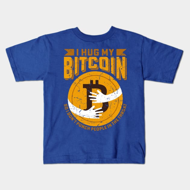 I Hug My Bitcoin Kids T-Shirt by satoshirebel